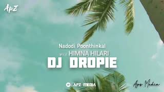 Nadodi poonthinkal Remix  DJ Dropie  Himna Hilari  Nadodi poonthinkal DJ Remix [upl. by Firooc]