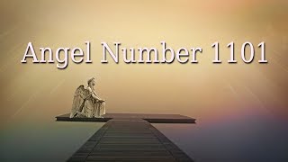 The Meaning Of Angel Number 1101  The Spiritual Meaning Of 1101  Angelic Message [upl. by Sessilu]