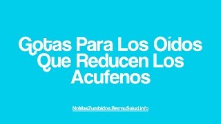 Gotas Para Los Oidos Que Reducen Los Acufenos  Silbido En El Oido  Ruidos En La Cabeza [upl. by Ahsemac]