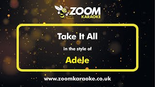 Adele  Take It All  Karaoke Version from Zoom Karaoke [upl. by Atiek]