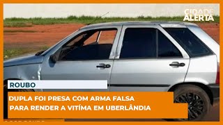 Dupla usa arma falsa para render vítima em Uberlândia  CIDADE ALERTA MINAS [upl. by Sumaes625]