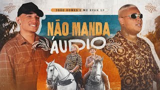 NÃO MANDA ÁUDIO  João Gomes e MC Ryan SP Clipe Oficial [upl. by Haines]