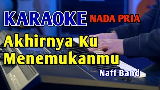 AKHIRNYA KU MENEMUKANMU  KARAOKE NADA PRIA naff [upl. by Tnecnivleahcim]