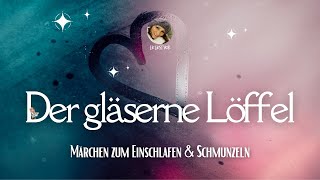 Der gläserne Löffel Märchen zum Einschlafen und Schmunzeln für Erwachsene Hörbuch [upl. by Davidde176]