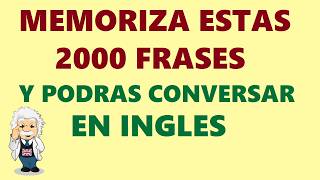 MEMORIZA Estas 2000 frases y Podrás CONVERSAR en INGLES para principiantes [upl. by Bacon]