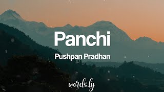 Panchi Lyrics  Pushpan Pradhan  Nepali Lyrics🎵 [upl. by Puduns]