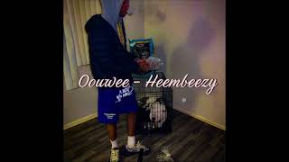 Oouwee  Heembeezy unreleased from 2020 [upl. by Enigroeg]