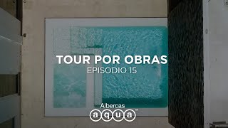 Tour por obras EP15  Construcción de albercas  Albercas Aqua [upl. by Ynaoj]