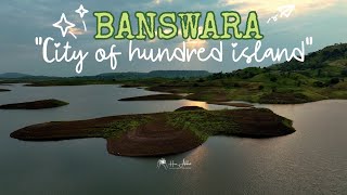 BANSWARA  THE CITY OF A HUNDRED ISLAND  GEM OF A NATURE [upl. by Magdaia577]