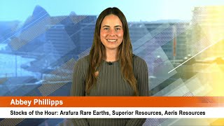 Stocks of the Hour Arafura Rare Earths Superior Resources Aeris Resources [upl. by Clea651]