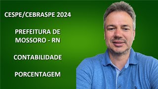 CESPE24Q097 – CESPE  CEBRASPE – CONCURSO PREFEITURA MOSSORÓ RN 2024 – CONTABILIDADE – PORCENTAGEM [upl. by Olli]