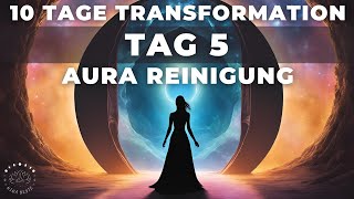 Tag 5  Aura Reinigung  Meditation amp Ritual  10 Tage Transformation  Portaltage [upl. by Otir]