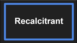 Meaning of Recalcitrant [upl. by Franci]