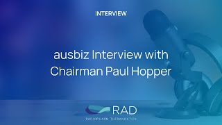 ausbiz interview with Radiopharm Theranostics Chairman Paul Hopper [upl. by Eatnuhs634]