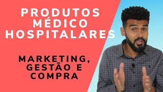 Produtos Médico Hospitalares  Merketing Gestão e Compras [upl. by Bartholomeo]