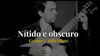 Nítido e Obscuro Guinga e Aldir Blanc [upl. by Annert119]