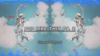 Pop Like This PT 2  CPK Shawn Slowed amp Reverb  Extra Booster 🎧 [upl. by Bahr]