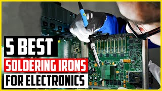 5 Best Soldering Irons for Electronics [upl. by Awahsoj]