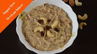 Sugar Free Seviyan Kheer  Weight Loss Kheer [upl. by Kcinimod]