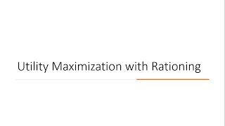 Utility Maximization with Rationing [upl. by Ssitnerp]