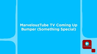 MarvelouzTube TV Coming Up Bumper Something Special [upl. by Tnert51]