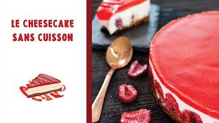 RECETTE DU CHEESECAKE SANS CUISSON [upl. by Mattox]