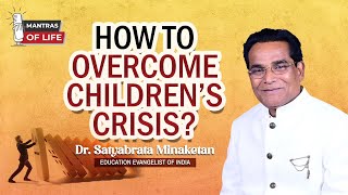 Master the Art of Crisis Management of Children 🌟💪 By Dr Satyabrata Minaketan  Mantras of Life [upl. by Kannry]