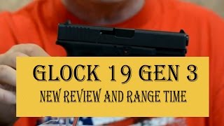 GLOCK 19 Gen 3 NEW REVIEW and RANGE TIME [upl. by Ahsiuqet889]