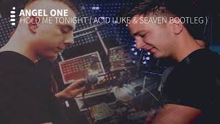 Angel One  Hold Me Tonight  Acid Luke amp Seaven Bootleg [upl. by Enoyrt751]