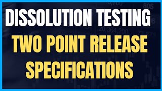 Dissolution Testing and Two Point Release Specifications [upl. by Hux]