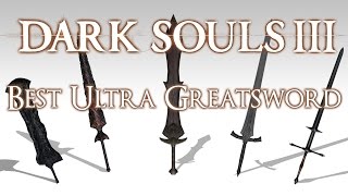 BEST ULTRA GREATSWORD  Dark Souls 3 [upl. by Vivien800]