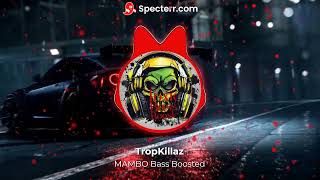 TropKillaz MAMBO Bass Boosted [upl. by Ackerman]