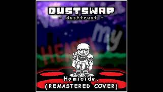 Dustswap Dusttrust Homicide Remastered Cover  1500 Subscribers Special [upl. by Anyala]