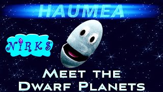 Haumea  Meet the Dwarf Planets Ep3 Dwarf Planet Haumea  Outer Space  Astronomy Song The Nirks [upl. by Ennaer]