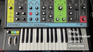 Moog Grandmother synthesizer Tutorial Lesson 1 Overview [upl. by Beeson]