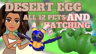 ALL 12 PETS FROM NEW DESERT EGG AND HATCHING  Adopt Me [upl. by Eybbob851]