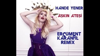 Hande Yener  Aşkın Ateşi Ercüment Karanfil Remix [upl. by Joette32]