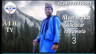 ALAN WAKA ALKIBLAR RAYUWATA 3 wakar yabon annabi [upl. by Yrhcaz]