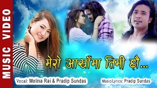 Melina Rai Pradip Sundas  quotMero Aankhama Timi Chhauquot Song  Ft Ashmit PokhrelSushma Bhujel [upl. by Kirimia669]