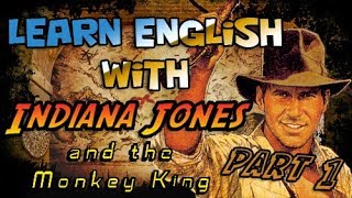 Lets learn some English EASILY 🚀 with INDIANA JONES and the MONKEY KING 💪 PART 1 [upl. by Goldwin]