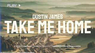 Take Me Home  Dustin James  Prod Jacob Lincoln [upl. by Adelaja]