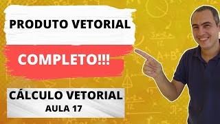 PRODUTO VETORIAL  CÁLCULO VETORIAL  AULA 17 [upl. by Nica]