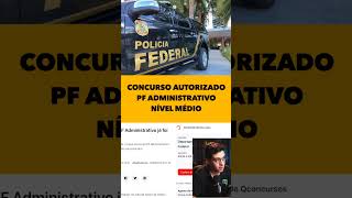 🔥 URGENTE CONCURSO PF ADMINITRATIVO AUTORIZADO concursopublico pfadministrativo [upl. by Ainivad339]