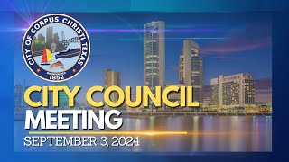 City of Corpus Christi  City Council Meeting September 3 2024 [upl. by Narruc]