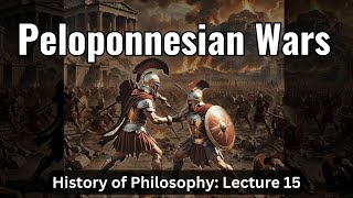 The Peloponnesian Wars – Lecture 15 History of Philosophy [upl. by Atlanta925]