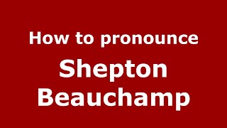 How to pronounce Shepton Beauchamp EnglishUK  PronounceNamescom [upl. by Aniar479]