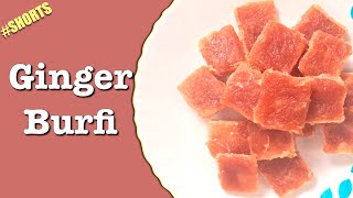 अदरक की बर्फी  सर्दी खांसी खराश से बचने के लिये  Ginger Sweet Recipe  Ginger Burfi  shorts [upl. by Hussein]