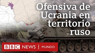 4 claves sobre por qué la ofensiva de Ucrania en Rusia significa un cambio en el rumbo de la guerra [upl. by Darci]