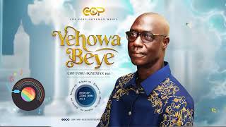 Yehowa Beye  Official Song By COP Fosu Agyeman [upl. by Ettegdirb854]