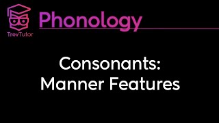 Phonology Consonant Manner Features [upl. by Temple]